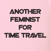 Another Feminist For Time Travel - Black Ink