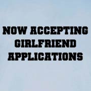 Now Accepting Girlfriend Applications - Black Ink