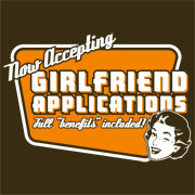 Now Accepting Girlfriend Applications - White Ink