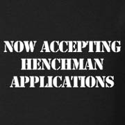 Now Accepting Henchman Applications - White Ink