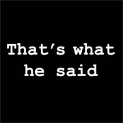 That's What He Said