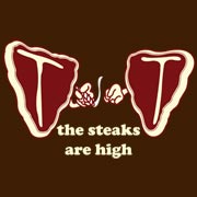The Steaks Are High