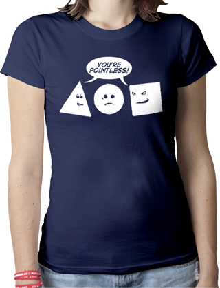 You're Pointless Ladies Organic T-Shirt