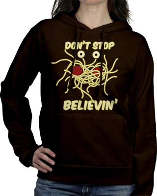 Don't Stop Believin Flying Spaghetti Monster Ladies Hooded Sweatshirt