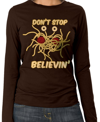 Don't Stop Believin Flying Spaghetti Monster Ladies Long Sleeve T-Shirt