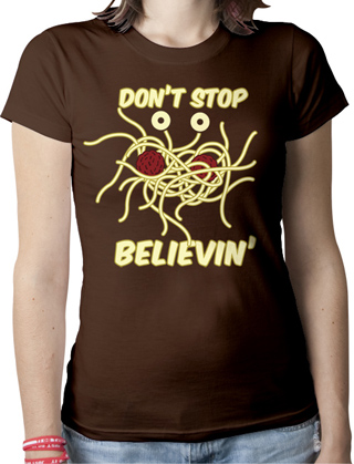 Don't Stop Believin Flying Spaghetti Monster Ladies Organic T-Shirt