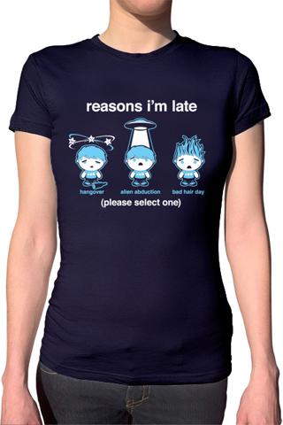 Reasons I'm Late Ladies T-Shirt
