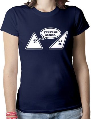 You're So Obtuse Ladies Organic T-Shirt