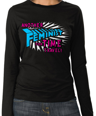 Another Feminist For Time Travel Ladies Long Sleeve T-Shirt