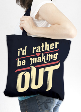 I'd Rather Be Making Out Tote Bag