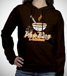 Pho King Delicious Ladies Hoodie